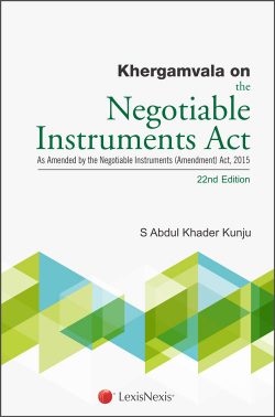 Khergamvala on the Negotiable Instruments Act – As Amended by the Negotiable Instruments (Amendment) Act, 2015