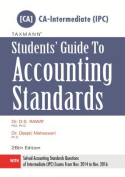 Students Guide to Accounting Standards - [CA-Intermediate (IPC)] by DS Rawat With Solved Accounting Standards Questions of Intermediate (IPC) Exams From Nov.2014 to Nov.2016