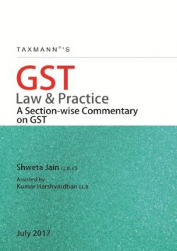GST Law & Practice A Section - wise Commentary on GST, 2017