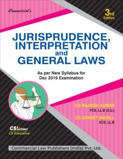 JURISPRUDENCE, INTERPRETATION AND GENERAL LAWS (As Per New Syllabus For Dec. 2019 Examination