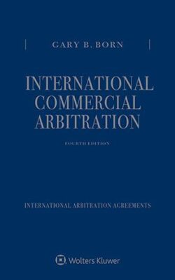 International Commercial Arbitration, Fourth Edition by Gary B. Born