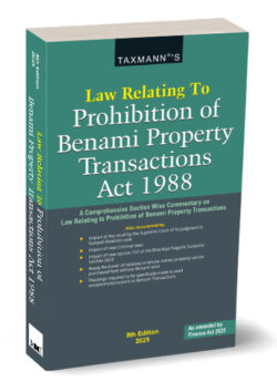 Law Relating to Prohibition of Benami Property Transactions Act 1988, By Taxmann's Editorial Board