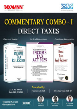 COMMENTARY COMBO – I for Direct Taxes—Master Guide to Income Tax Act 2025/Rules 2026 & Direct Taxes Ready Reckoner (DTRR) | Finance Act 2026 | G.S.R. No. 198(E) | Tax Year 2026-27 | 3 Books   By Taxmann's Editorial Board, M.K. Pithisaria, Abhishek Pithisaria, Vinod K. Singhania
