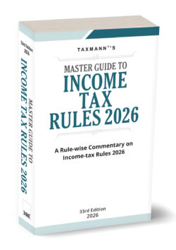 Master Guide to Income Tax Rules 2026 – A Rule-wise Commentary on Income-tax Rules 2026 By M.K. Pithisaria, Abhishek Pithisaria