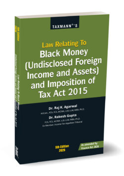 Law Relating to Black Money (Undisclosed Foreign Income and Assets) and Imposition of Tax Act 2015   By Rakesh Gupta, Raj K. Agarwal