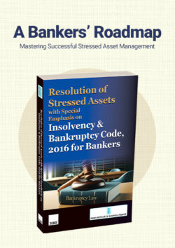 Resolution of Stressed Assets with Special Emphasis on Insolvency & Bankruptcy Code 2016 for Bankers   By Indian Institute of Banking & Finance (IIBF)