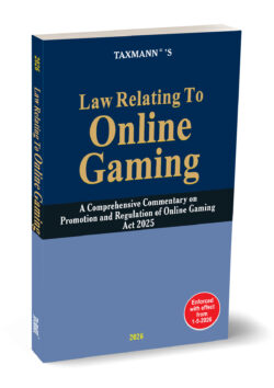 Law Relating to Online Gaming – A Comprehensive Commentary on Promotion and Regulation of Online Gaming Act 2025   By Taxmann's Editorial Board