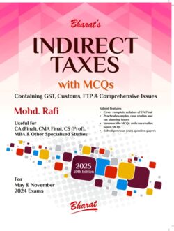 INDIRECT TAXES Containing GST, Customs, FTP & Comprehensive Issues
