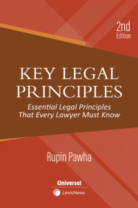 Key Legal Principles: Essential Legal Principles That Every Lawyer Must Know Author : Rupin Pawha