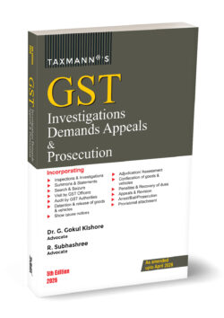 GST Investigations Demands Appeals & Prosecution   By G. Gokul Kishore, R. Subhashree