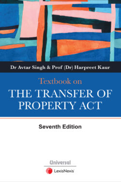 Textbook on the Transfer of Property Act Author (s) : Dr Avtar Singh ,  Prof (Dr) Harpreet Kaur