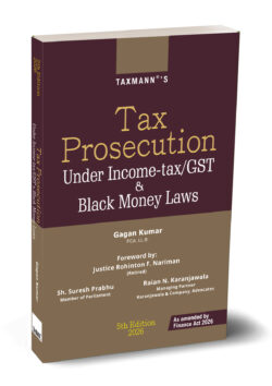Tax Prosecution under Income-tax/GST & Black Money Laws   By Gagan Kumar