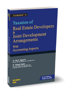 Taxation of Real Estate Developers & Joint Development Arrangements with Accounting Aspects   By Rakesh Gupta, Raj K. Agarwal