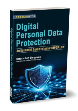 Digital Personal Data Protection – An Essential Guide to India's DPDP Law   By Narasimhan Elangovan