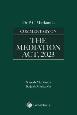 Commentary on The Mediation Act, 2023 Author : Dr P C Markanda
