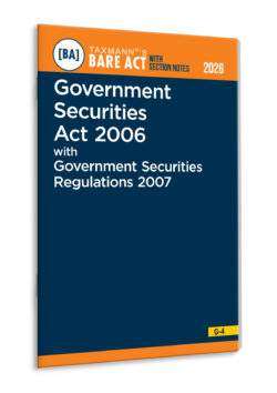 Government Securities Act 2006 with Government Securities Regulations 2007 – Bare Act with Section Notes   By Taxmann's Editorial Board