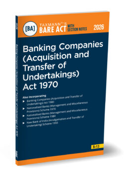 Banking Companies (Acquisition and Transfer of Undertakings) Act 1970 – Bare Act with Section Notes  By Taxmann's Editorial Board