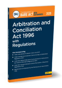 Arbitration and Conciliation Act 1996 with Regulations – Bare Act with Section Notes   By Taxmann's Editorial Board