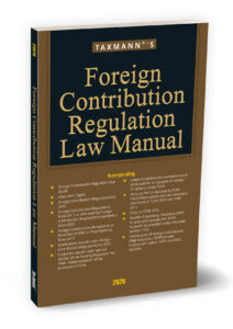 Foreign Contribution Regulation Law Manual   By Taxmann's Editorial Board