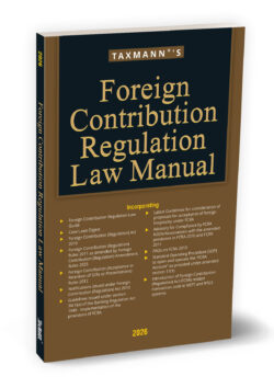 Foreign Contribution Regulation Law Manual   By Taxmann's Editorial Board