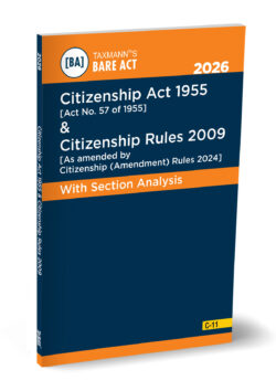 Citizenship Act 1955 & Citizenship Rules 2009 – Bare Act with Section Analysis   By Taxmann's Editorial Board