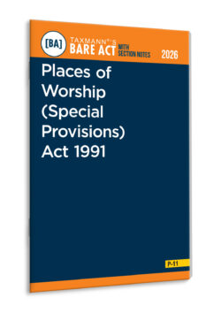Places of Worship (Special Provisions) Act 1991 – Bare Act with Section Notes   By Taxmann's Editorial Board