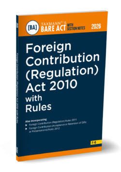 Foreign Contribution (Regulation) Act 2010 with Rules –  Bare Act with Section Notes By Taxmann's Editorial Board