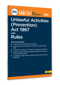 Unlawful Activities (Prevention) Act 1967 with Rules – Bare Act with Section Notes   By Taxmann's Editorial Board
