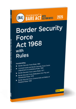 Border Security Force Act 1968 with Rules – Bare Act with Section Notes   By Taxmann's Editorial Board
