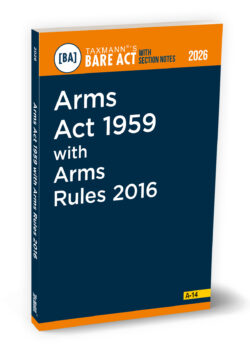 Arms Act 1959 with Arms Rules 2016 – Bare Act with Section Notes   By Taxmann's Editorial Board
