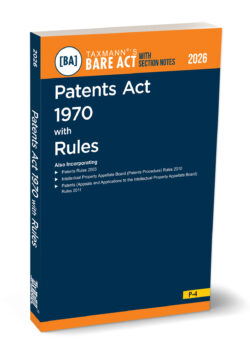 Patents Act 1970 with Rules – Bare Act with Section Notes   By Taxmann's Editorial Board