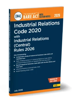 Industrial Relations Code 2020 with Industrial Relations (Central) Rules 2026 – Bare Act with Section Notes   By Taxmann's Editorial Board