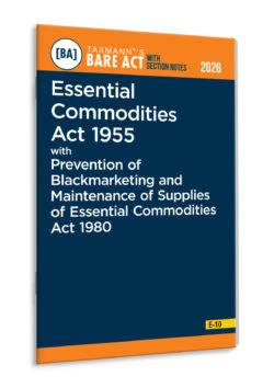 Essential Commodities Act 1955 with Prevention of Blackmarketing and Maintenance of Supplies of Essential Commodities Act 1980 – Bare Act with Section Notes   By Taxmann's Editorial Board