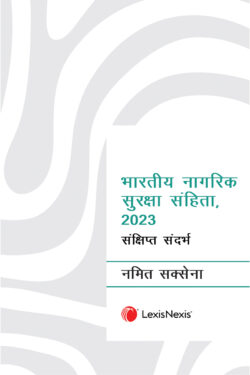 Bharatiya Nagarik Suraksha Sanhita, 2023- Sankshipt Sandarbh Author : Namit Saxena