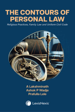 The Contours of Personal Law: Religious Practices, Family Law and Uniform Civil Code Author (s) : A Lakshminath ,  Ashok P Wadje ,  Prafulla Lele